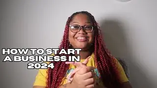 HOW TO START A BUSINESS IN 2024 !