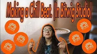 Making a Chill Beat. (In Bitwig Studio)