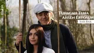 Tunacan Tuna & Ahsen Ertosun - Sar Bak