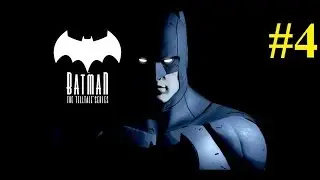 Batman►The Telltale Series►ЭПИЗОД 4►СТРАЖ ГОТЭМА►