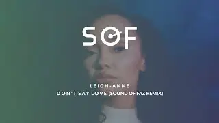 Leigh-Anne - Don't Say Love (Sound Of Faz Remix)