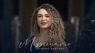 Missionário - Taynara Santana (Video Letra)