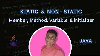 Java Static vs Non-Static | Members | Methods, Variables, Blocks & Characteristics 