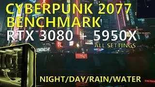 Cyberpunk 2077 Max Setting Benchmark - 1440p - RTX 3080 - Ryzen 9 5950x - Day/Night/Rain/Water.