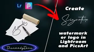 Create signature watermark in Lightroom/PicsArt with your Phone | Export image with high quality