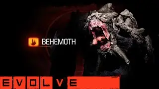Evolve: Behemoth Basic/ Advanced Tutorials