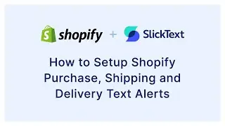 How to Setup Shopify Purchase, Shipping and Delivery Text Alerts