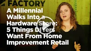 A Millennial Walks Into a Hardware Store: 5 Things DIYers Want From Home Improvement Retail