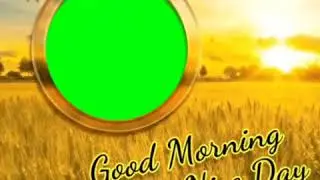 green screen good morning have a nice day