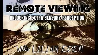 REMOTE VIEWING -  Unlocking Extra Sensory Perception with Lilian Eden #remoteviewingtraining