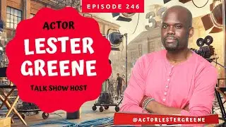 Lester Greene - The Relentless and Unstoppable Pursuit of Acting