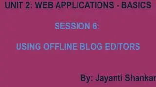 Using offline blog editor || Session 6 || Web applications basics || Class X || NCERT || CBSE