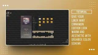 How to Make Your Linux Mint Cinnamon Edition Look Warm and Aesthetic with Gruvbox Color Theme