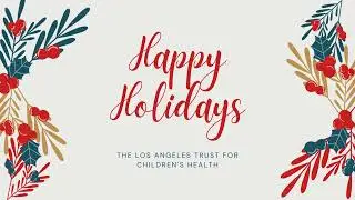 Happy Holidays from The Los Angeles Trust for Children's Health
