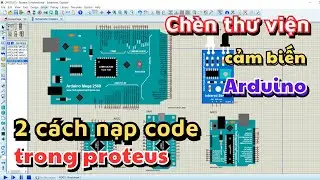 Cách chèn thư viện arduino cảm biến và 2 cách nạp code trong proteus #arduino #code #proteus