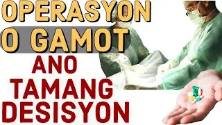 Operasyon o Gamot: Ano Tamang Desisyon - by Doc Willie Ong 