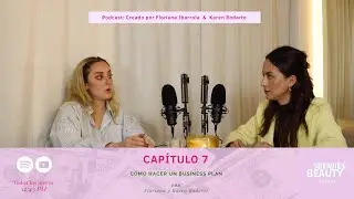 BENJIES OF BEAUTY CAPÍTULO 7 : CÓMO HACER UN BUSINESS PLAN