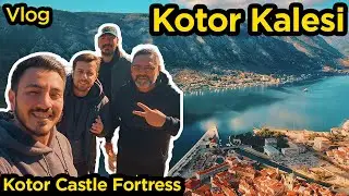 Kotor Kalesine Tırmandık | Kotor Kalesine Nasıl Çıkılır ? | Kotor Castle Fortress | Vlog