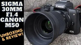 Sigma 30mm F1.4 Canon M50 EF-M Lens | Unboxing & Review | Amazing  BEGINNER Lens