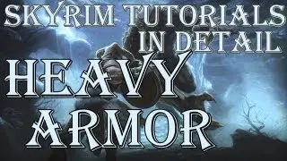 Skyrim Tutorials: Heavy Armor