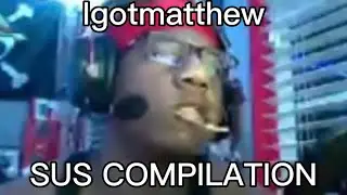 IGOTMATTHEW SUS COMPILATION
