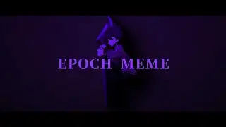 Epoch | Meme | Remake | Disillusioned