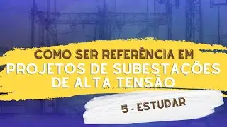 Como ser referência em projetos de subestações de alta tensão: 5 - Estudar