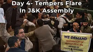 Day 4 - Tempers Flare in J&K Assembly