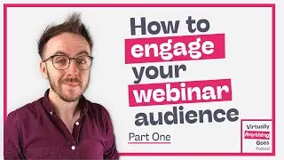 How To Engage Your Webinar Audience (Part 1) - Andy Ashton - Virtually Anything Goes Podcast