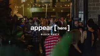 Appear Here Block Party