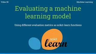 Evaluating a machine learning model - Scikit-Learn evaluation functions - 51