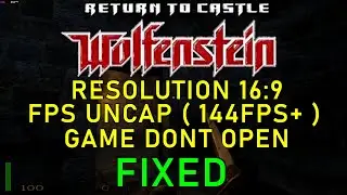 Return to Castle Wolfenstein: Resolution 16:9 + FPS Uncap [Game does want to start ] FIX 2024