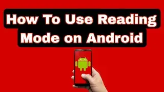 How To Use Reading Mode on Android