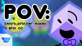 POV: Emily's brother makes a BFDI OC