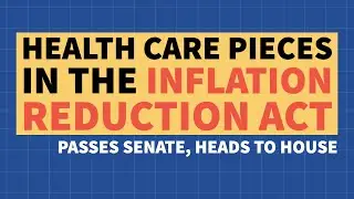 Inflation Reduction Act - Health Care Pieces Explained