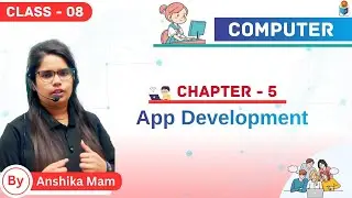 App Development | Chapter 5 | Computer | Class - 8 | By - Anshika Mam | Jagriti Publication |