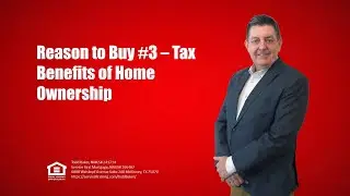 Reason to Buy #3 – Tax Benefits of Home Ownership