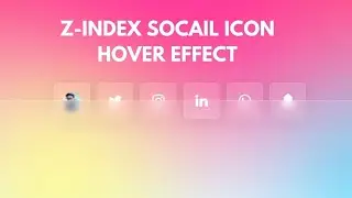 Creative Z Index Transition Icon Hover Effects | Glassmorphism