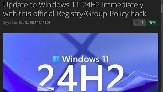 Update to Windows 11 24H2 immediately with this official Registry/Group Policy hack