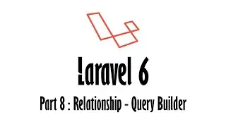 Relationship - Query Builder قسمت هشتم | Laravel 6 آموزش