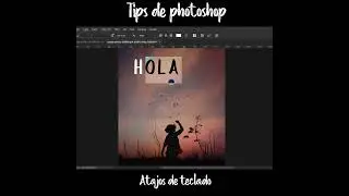 Tips de Photoshop - Atajos de teclado 17 y 18 de 35 #short