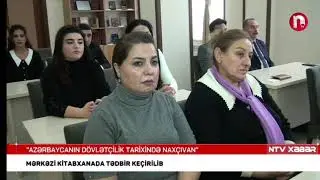 “Azərbaycanın dövlətçilik tarixində Naxçıvan” mövzusunda tədbir keçirilib