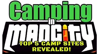 MAD CITY Roblox- Top 5 camping sites! (tips & tricks for Camper Trolls!)