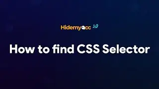Hidemyacc | How to find CSS Selector to create Automation script