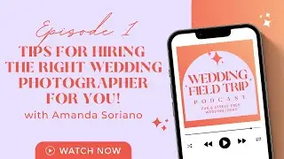 Tips for Hiring the Best Toronto Wedding Photographer | Wedding Field Trip Podcast | EP. 1
