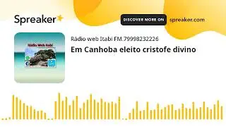Em Canhoba eleito cristofe divino (feito com Spreaker)