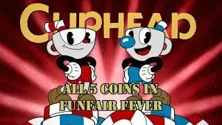 Cuphead - All 5 Coins in 'Funfair Fever'