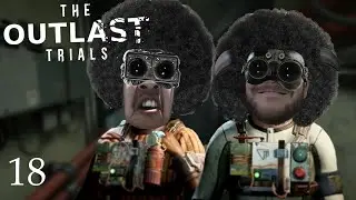 Here We Go Again | The Outlast Trials - Part 18