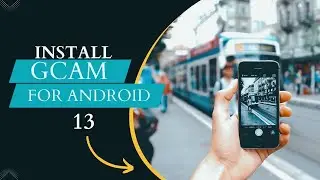How To Install GCam in Android 13 | Google Camera For Android 13