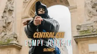 Central Cee - Bumpy Johnson (Slowed)